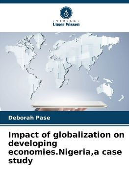 Impact of globalization on developing economies.Nigeria, a case study