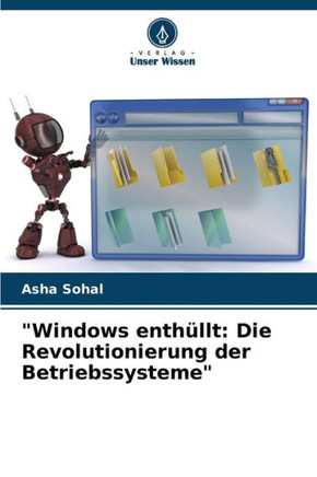 ""Windows enth?lt: Die Revolutionierung der Betriebssysteme""