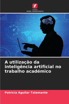 A utiliza?o da intelig?cia artificial no trabalho acad?ico