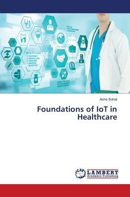 Foundations of IoT in Healthcare