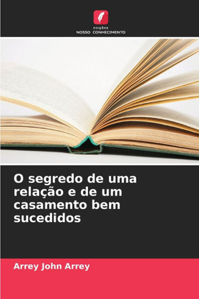 O segredo de uma rela?o e de um casamento bem sucedidos