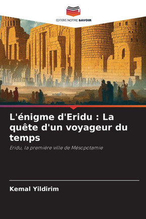 L'?igme d'Eridu: La qu?e d'un voyageur du temps