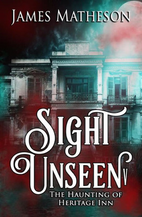 Sight Unseen V : The Haunting Of Heritage Inn