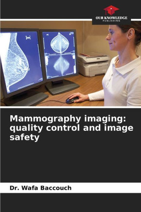 Mammography imaging: quality control and image safety