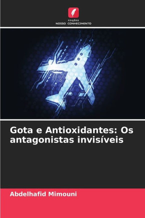 Gota e Antioxidantes: Os antagonistas invis?eis