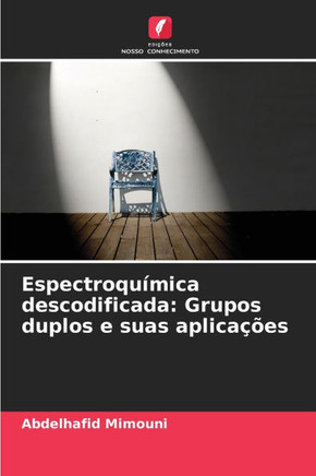 Espectroqu?ica descodificada: Grupos duplos e suas aplica?es