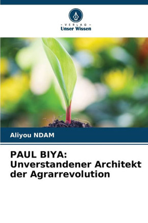 Paul Biya: Unverstandener Architekt der Agrarrevolution