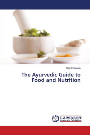 The Ayurvedic Guide to Food and Nutrition