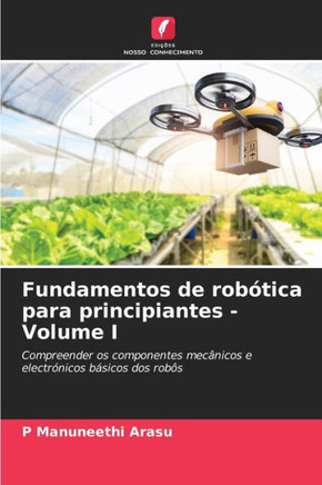 Fundamentos de rob?ica para principiantes - Volume I