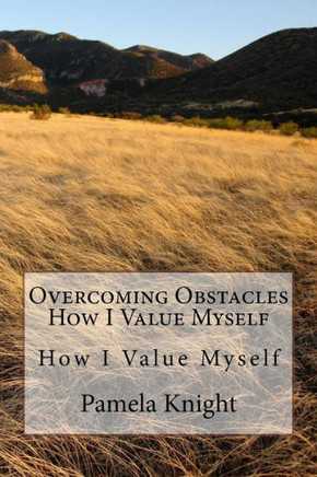 Overcoming Obstacles : How I Value Myself