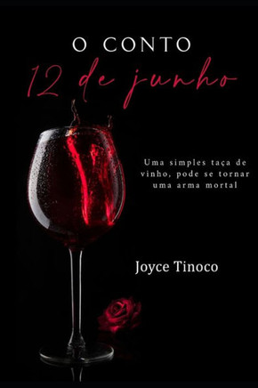 O Conto 12 de Junho: Uma simples ta? de vinho pode se tornar uma arma mortal