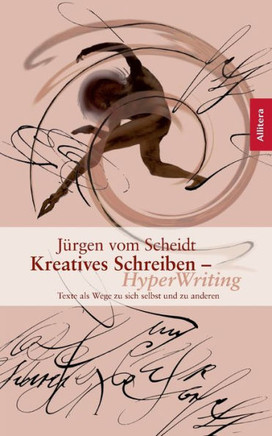 Kreatives Schreiben - Hyperwriting: Texte als Wege zu sich selbst und anderen