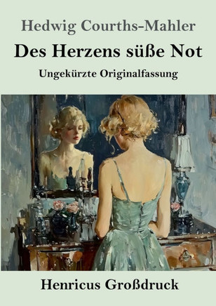 Des Herzens s?e Not (Gro?ruck): Ungek?zte Originalfassung