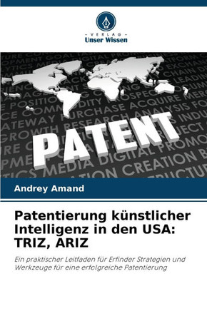 Patentierung k?stlicher Intelligenz in den USA: Triz, Ariz