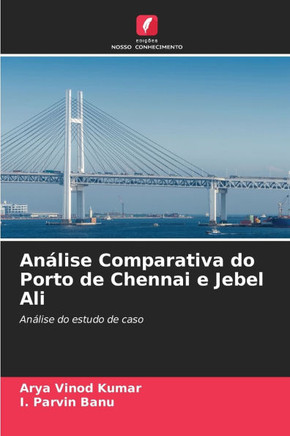 An?ise Comparativa do Porto de Chennai e Jebel Ali