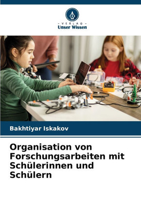 Organisation von Forschungsarbeiten mit Sch?erinnen und Sch?ern