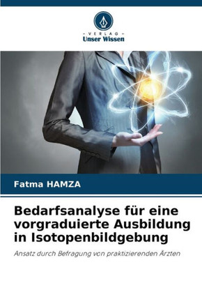 Bedarfsanalyse f? eine vorgraduierte Ausbildung in Isotopenbildgebung
