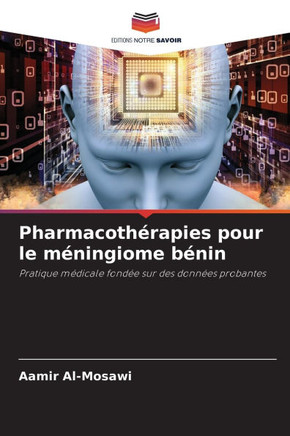 Pharmacoth?apies pour le m?ingiome b?in