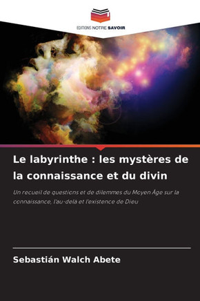 Le labyrinthe: les myst?es de la connaissance et du divin
