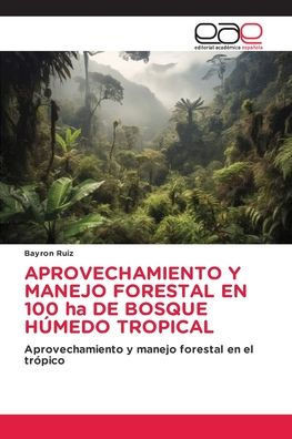 APROVECHAMIENTO Y MANEJO FORESTAL EN 100 ha DE BOSQUE H?EDO TROPICAL