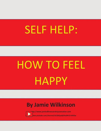 Self Help : How To Feel Happy