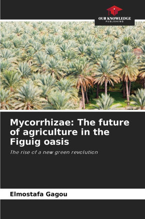 Mycorrhizae: The future of agriculture in the Figuig oasis