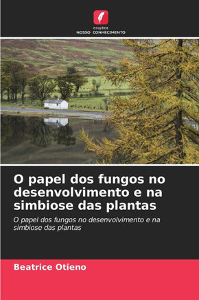 O papel dos fungos no desenvolvimento e na simbiose das plantas