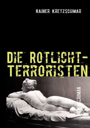 Die Rotlicht-Terroristen: Kriminalroman