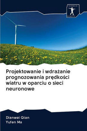 Projektowanie i wdrażanie prognozowania prędkości wiatru w oparciu o sieci neuronowe