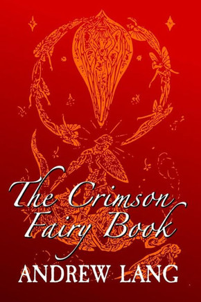 The Crimson Fairy Book : Original And Unabridged
