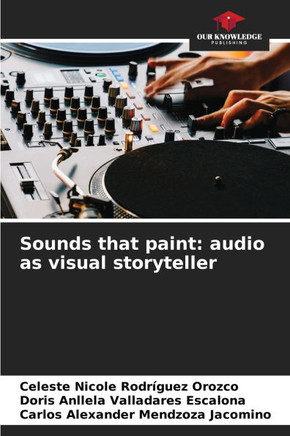 Sounds that paint: audio as visual storyteller