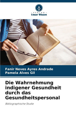 Die Wahrnehmung indigener Gesundheit durch das Gesundheitspersonal