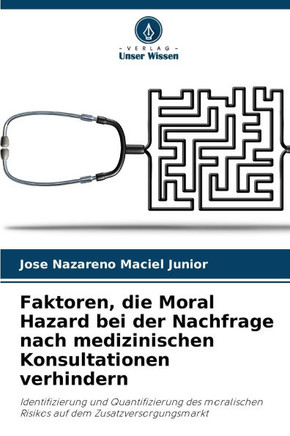 Faktoren, die Moral Hazard bei der Nachfrage nach medizinischen Konsultationen verhindern
