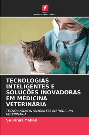 Tecnologias Inteligentes E Solu?es Inovadoras Em Medicina Veterin?ia