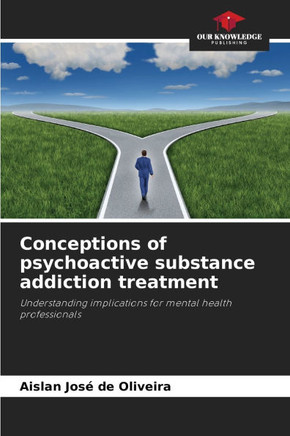 Conceptions of psychoactive substance addiction treatment