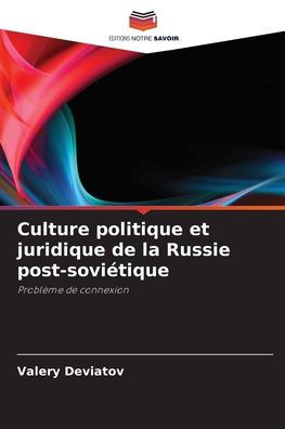 Culture politique et juridique de la Russie post-sovi?ique