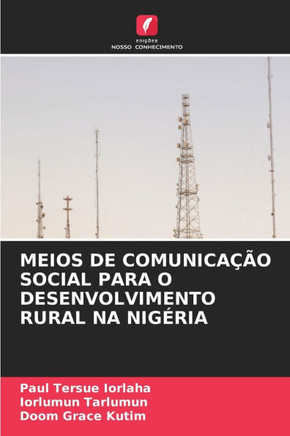 Meios de Comunica?o Social Para O Desenvolvimento Rural Na Nig?ia