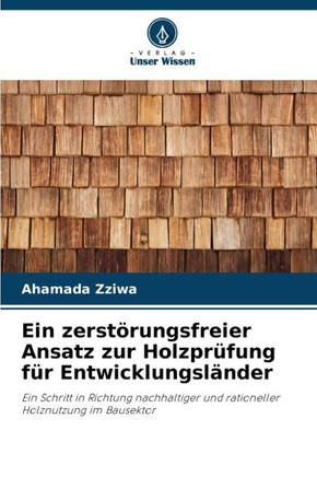Ein zerst?ungsfreier Ansatz zur Holzpr?ung f? Entwicklungsl?der