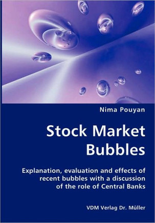 Stock Market Bubbles - Explanation, evaluation and effects of recent bubbles with a discussion