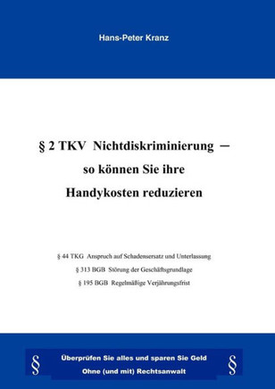 ? TKV Nichtdiskriminierung- So k?nen Sie Ihre Handykosten reduzieren: ?erpr?en Sie alles und sparen Sie Geld. Ohne (und mit) Rechtsanwalt