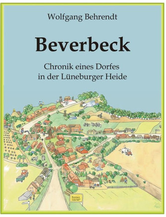 Beverbeck: Die Chronik eines Dorfes in der L?eburger Heide