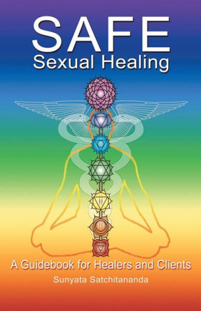 Safe Sexual Healing : A Guidebook For Healers And Clients