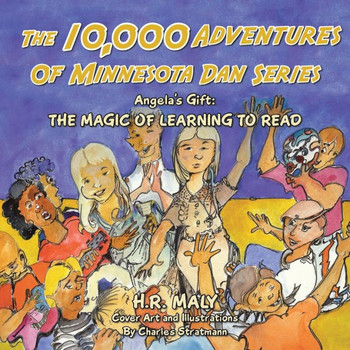 The 10,000 Adventures of Minnesota Dan Series : Angela's Gift: the Magic of Learning to Read