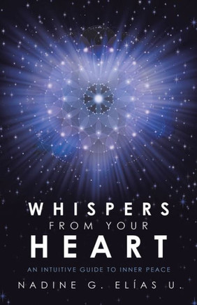 Whispers from Your Heart : An Intuitive Guide to Inner Peace
