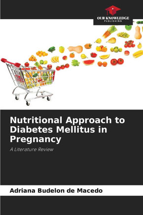 Nutritional Approach to Diabetes Mellitus in Pregnancy