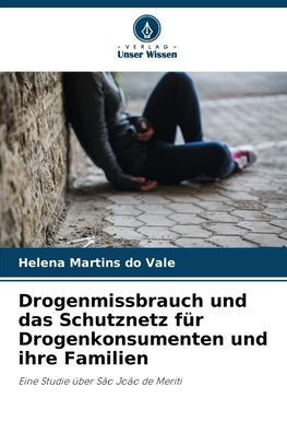 Drogenmissbrauch und das Schutznetz f? Drogenkonsumenten und ihre Familien
