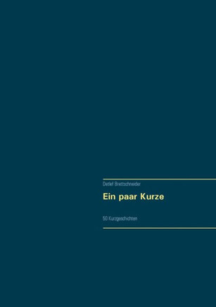Ein paar Kurze: 50 Kurzgeschichten