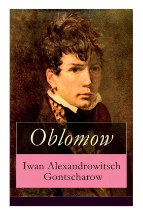 Oblomow: Eine allt?liche Geschichte: Langeweile und Schwermut russischer Adligen