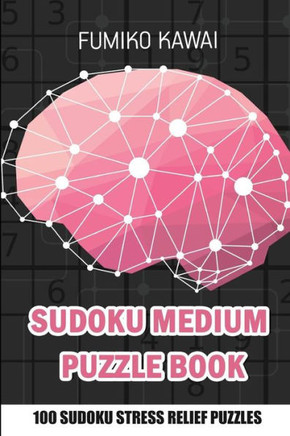 Sudoku Medium Puzzle Book : 100 Sudoku Stress Relief Puzzles