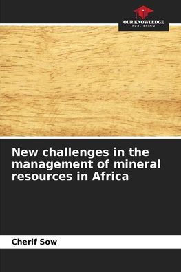 New challenges in the management of mineral resources in Africa